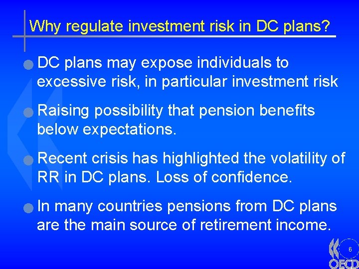 Why regulate investment risk in DC plans? n n DC plans may expose individuals