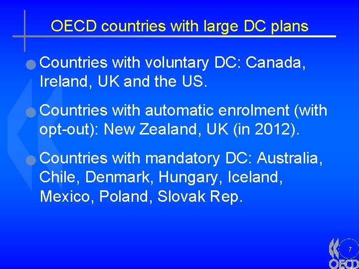 OECD countries with large DC plans n n n Countries with voluntary DC: Canada,