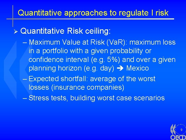 Quantitative approaches to regulate I risk Ø Quantitative Risk ceiling: – Maximum Value at