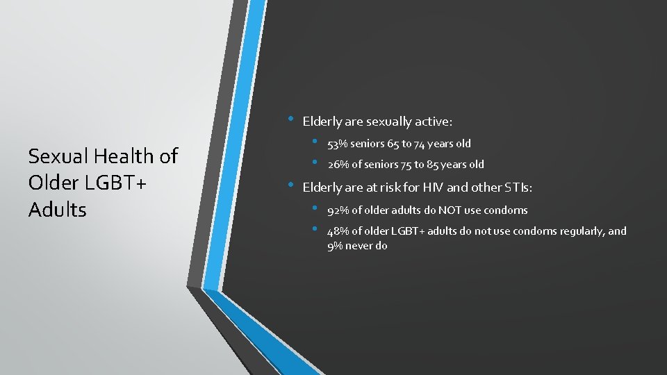  • Sexual Health of Older LGBT+ Adults Elderly are sexually active: • •