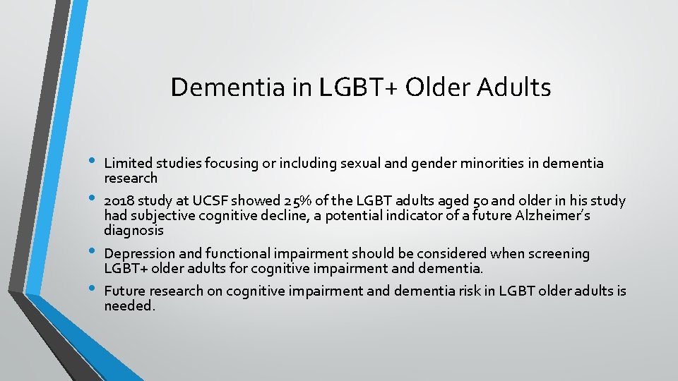 Dementia in LGBT+ Older Adults • • Limited studies focusing or including sexual and