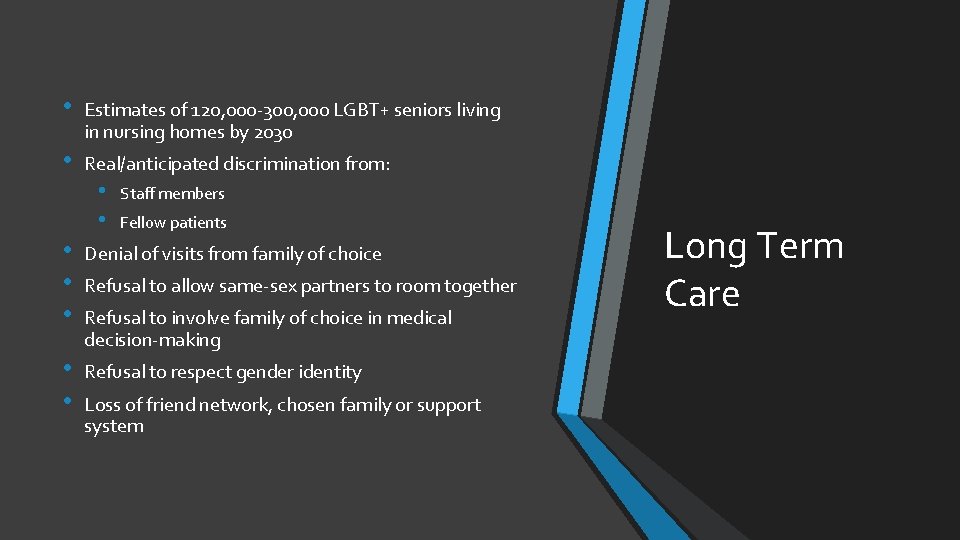  • Estimates of 120, 000 -300, 000 LGBT+ seniors living in nursing homes