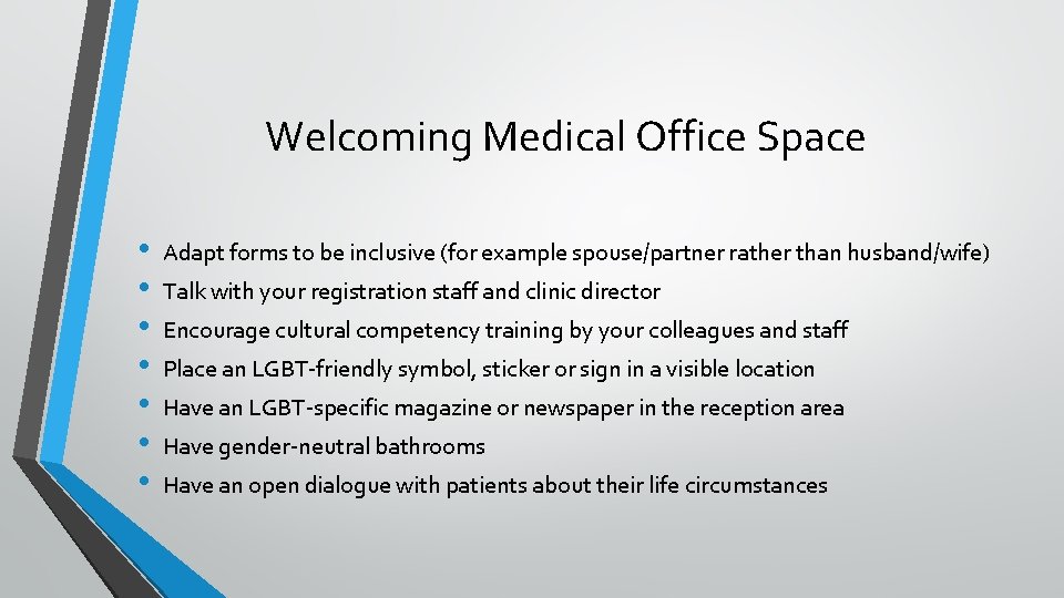 Welcoming Medical Office Space • • Adapt forms to be inclusive (for example spouse/partner