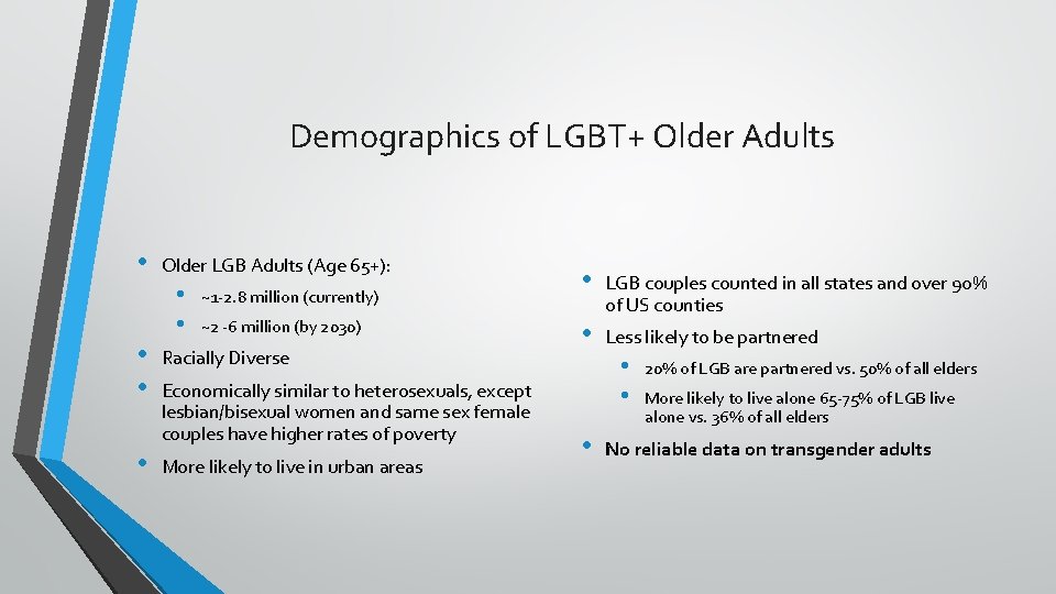 Demographics of LGBT+ Older Adults • Older LGB Adults (Age 65+): • • •