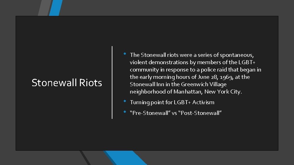  • The Stonewall riots were a series of spontaneous, violent demonstrations by members