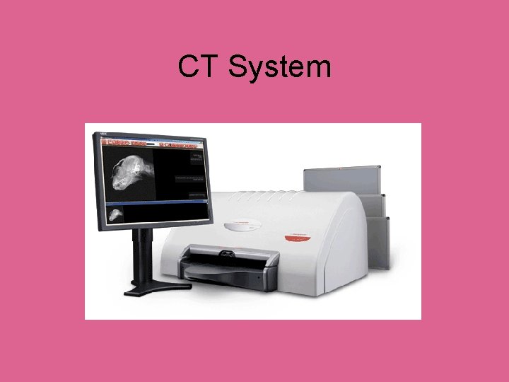 CT System 