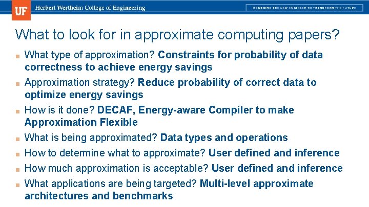 What to look for in approximate computing papers? ■ What type of approximation? Constraints What to look for in approximate computing papers? ■ What type of approximation? Constraints