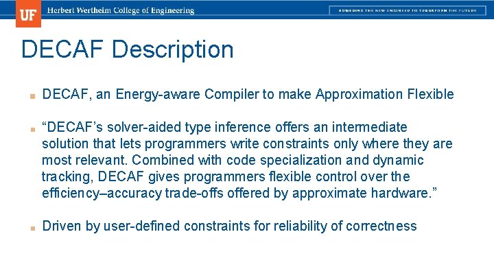 DECAF Description ■ DECAF, an Energy-aware Compiler to make Approximation Flexible ■ “DECAF’s solver-aided DECAF Description ■ DECAF, an Energy-aware Compiler to make Approximation Flexible ■ “DECAF’s solver-aided