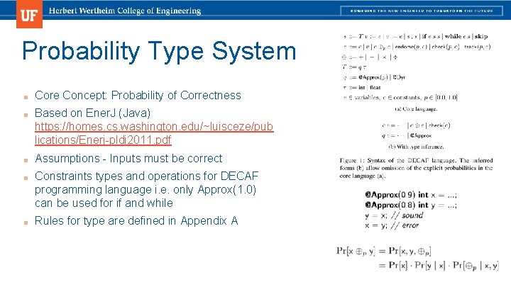 Probability Type System ■ Core Concept: Probability of Correctness ■ Based on Ener. J Probability Type System ■ Core Concept: Probability of Correctness ■ Based on Ener. J