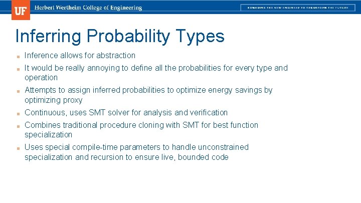 Inferring Probability Types ■ Inference allows for abstraction ■ It would be really annoying Inferring Probability Types ■ Inference allows for abstraction ■ It would be really annoying