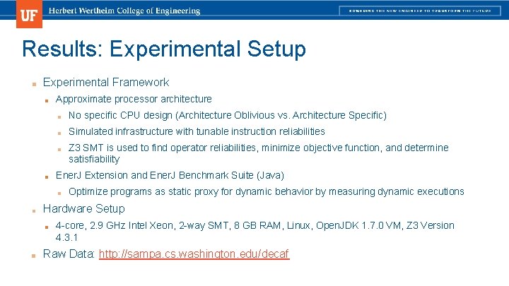 Results: Experimental Setup ■ Experimental Framework ■ ■ Approximate processor architecture ■ No specific Results: Experimental Setup ■ Experimental Framework ■ ■ Approximate processor architecture ■ No specific