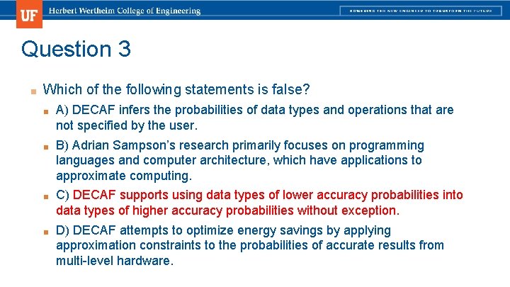 Question 3 ■ Which of the following statements is false? ■ A) DECAF infers Question 3 ■ Which of the following statements is false? ■ A) DECAF infers