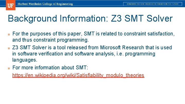 Background Information: Z 3 SMT Solver ■ For the purposes of this paper, SMT Background Information: Z 3 SMT Solver ■ For the purposes of this paper, SMT