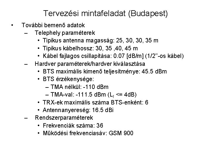 Tervezési mintafeladat (Budapest) • További bemenő adatok – Telephely paraméterek • Tipikus antenna magasság: