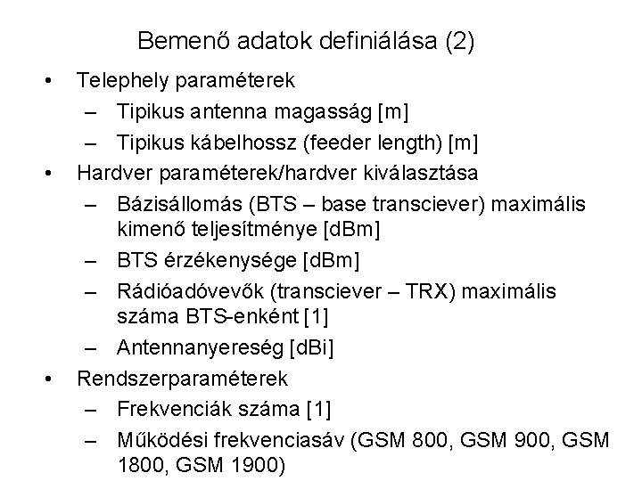 Bemenő adatok definiálása (2) • • • Telephely paraméterek – Tipikus antenna magasság [m]