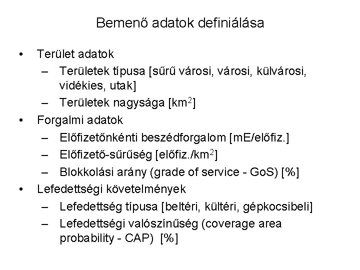 Bemenő adatok definiálása • • • Terület adatok – Területek típusa [sűrű városi, külvárosi,