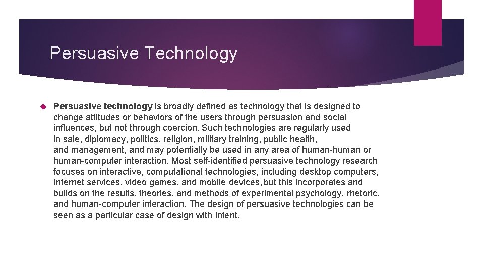 Persuasive Technology Persuasive technology is broadly defined as technology that is designed to change Persuasive Technology Persuasive technology is broadly defined as technology that is designed to change