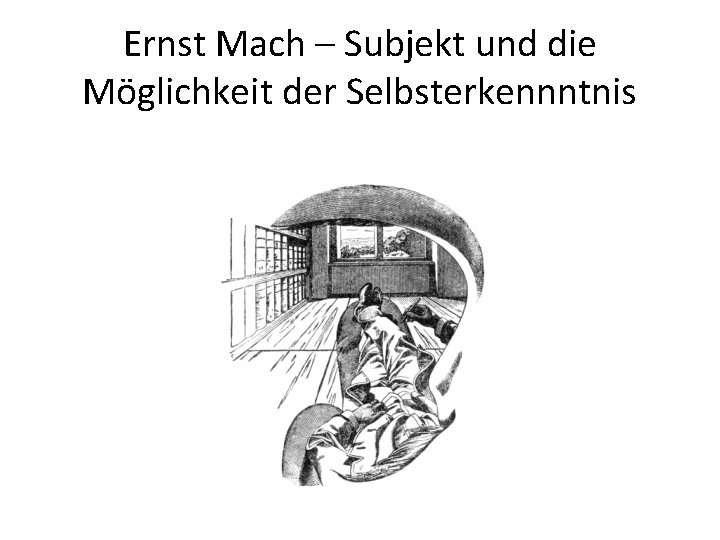 Ernst Mach – Subjekt und die Möglichkeit der Selbsterkennntnis 
