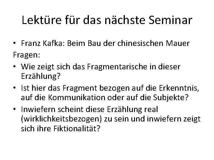 Lektüre für das nächste Seminar • Franz Kafka: Beim Bau der chinesischen Mauer Fragen: