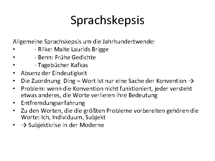 Sprachskepsis Allgemeine Sprachskepsis um die Jahrhundertwende: • - Rilke: Malte Laurids Brigge • -
