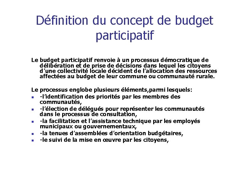 Définition du concept de budget participatif Le budget participatif renvoie à un processus démocratique