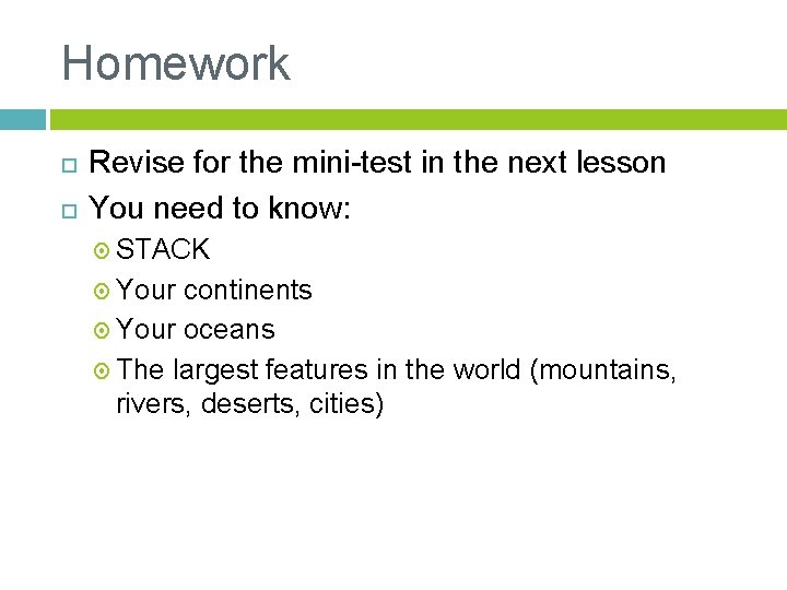 Homework Revise for the mini-test in the next lesson You need to know: STACK
