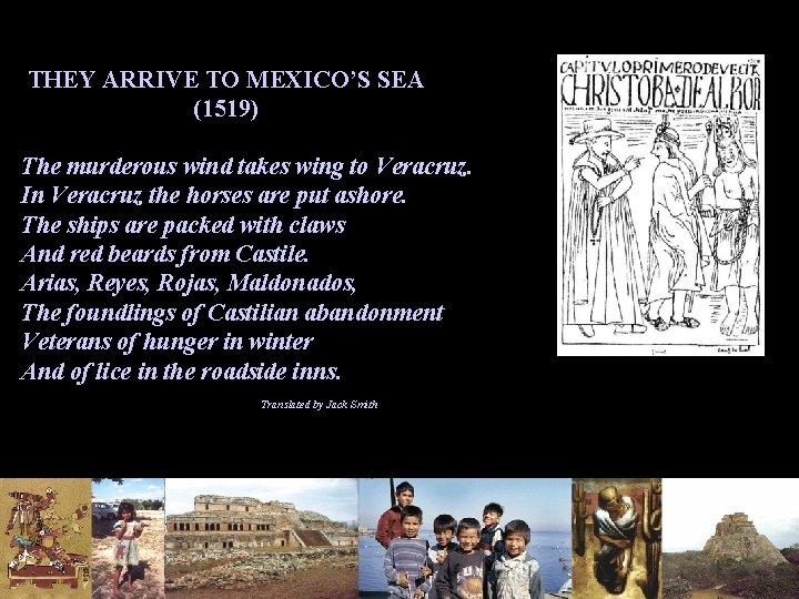 THEY ARRIVE TO MEXICO’S SEA (1519) The murderous wind takes wing to Veracruz. In