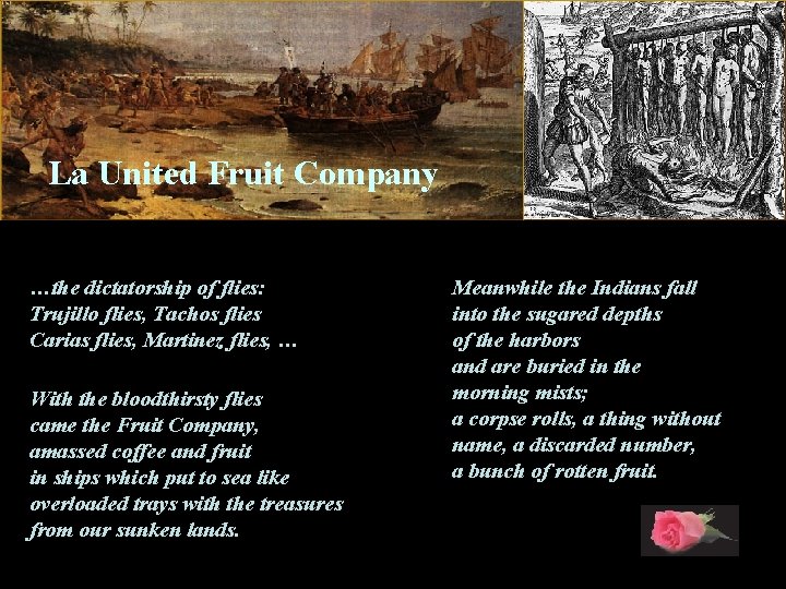 La United Fruit Company …the dictatorship of flies: Trujillo flies, Tachos flies Carias flies,