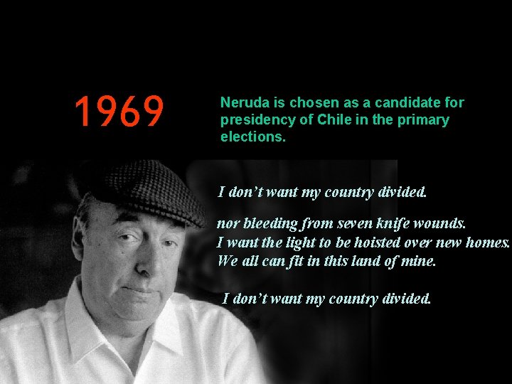 1969 Neruda is chosen as a candidate for presidency of Chile in the primary