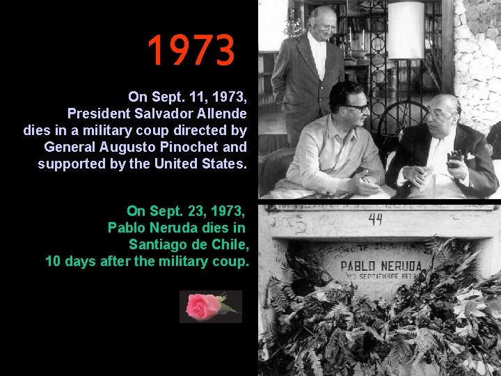 1973 On Sept. 11, 1973, President Salvador Allende dies in a military coup directed