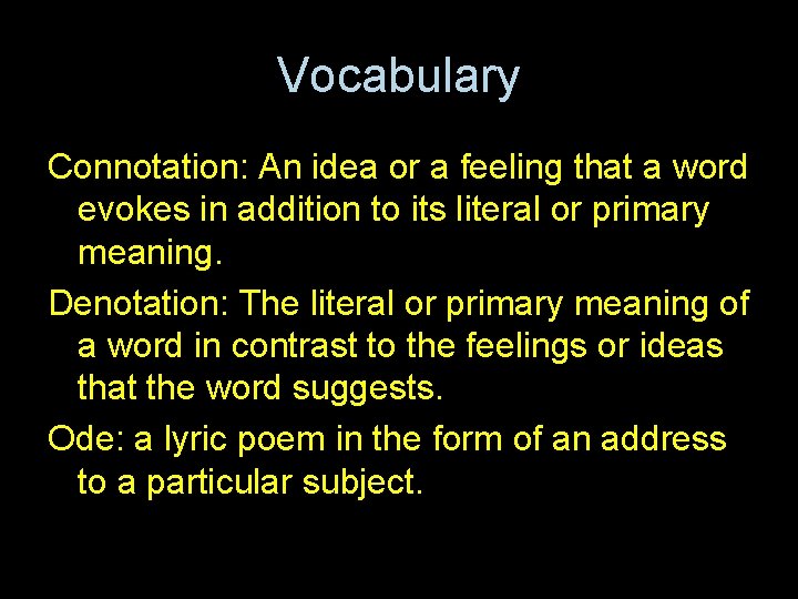 Vocabulary Connotation: An idea or a feeling that a word evokes in addition to