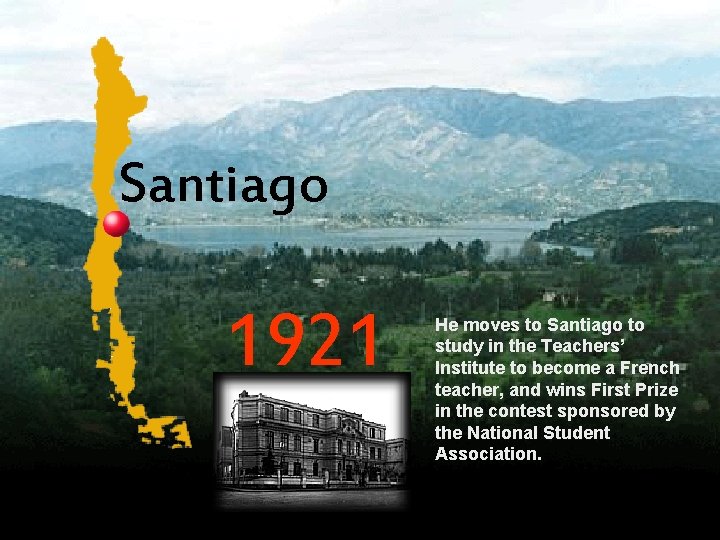 Santiago 1921 He moves to Santiago to study in the Teachers’ Institute to become