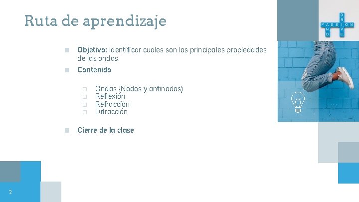 Ruta de aprendizaje ■ Objetivo: Identificar cuales son las principales propiedades de las ondas.