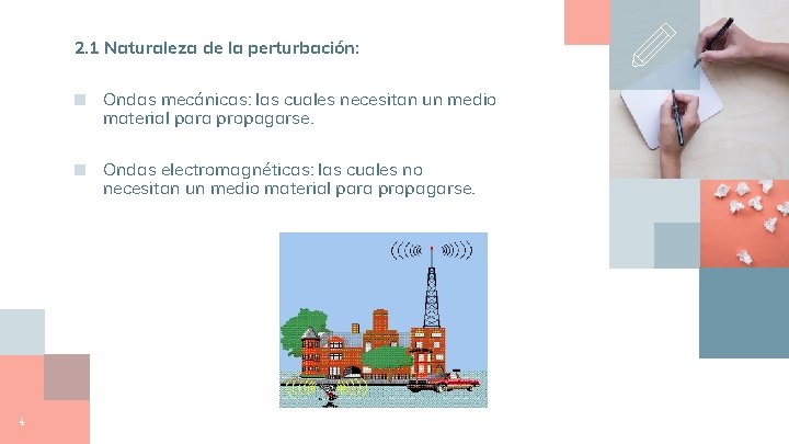 2. 1 Naturaleza de la perturbación: 4 ■ Ondas mecánicas: las cuales necesitan un