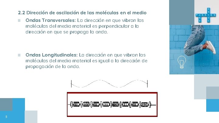 2. 2 Dirección de oscilación de las moléculas en el medio 5 ■ Ondas