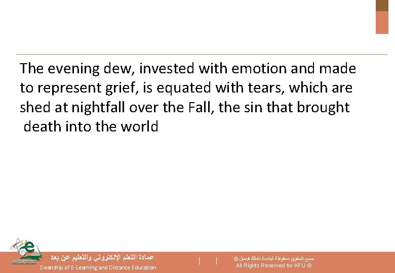 The evening dew, invested with emotion and made to represent grief, is equated with