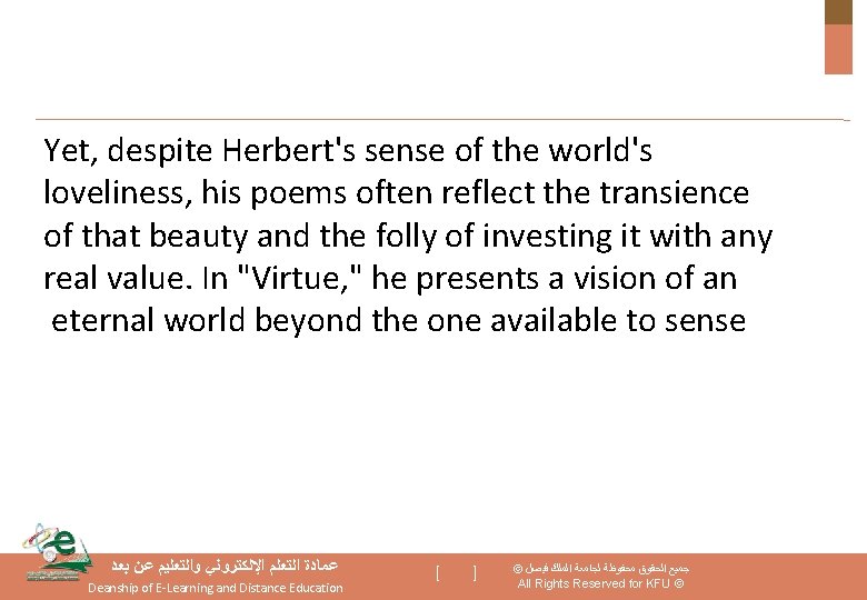 Yet, despite Herbert's sense of the world's loveliness, his poems often reflect the transience