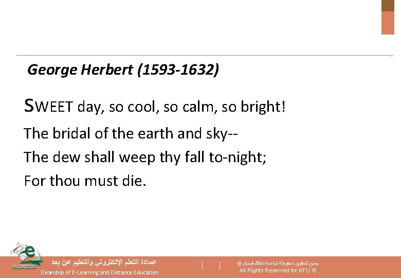 George Herbert (1593 -1632) s. WEET day, so cool, so calm, so bright! The