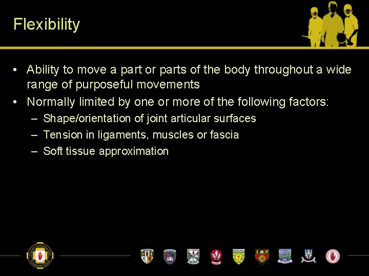 Flexibility • Ability to move a part or parts of the body throughout a