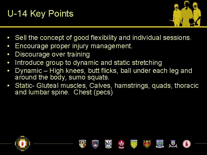 U-14 Key Points • • • Sell the concept of good flexibility and individual