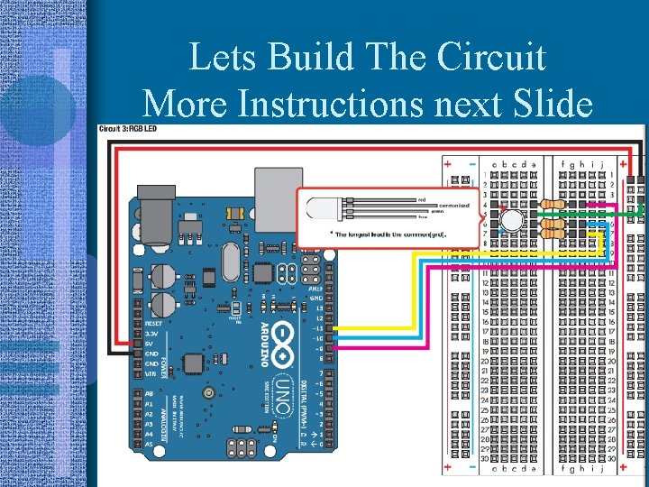 Lets Build The Circuit More Instructions next Slide  Lets Build The Circuit More Instructions next Slide