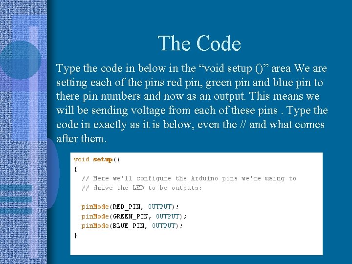 The Code Type the code in below in the “void setup ()” area We The Code Type the code in below in the “void setup ()” area We