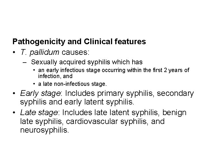 Pathogenicity and Clinical features • T. pallidum causes: – Sexually acquired syphilis which has