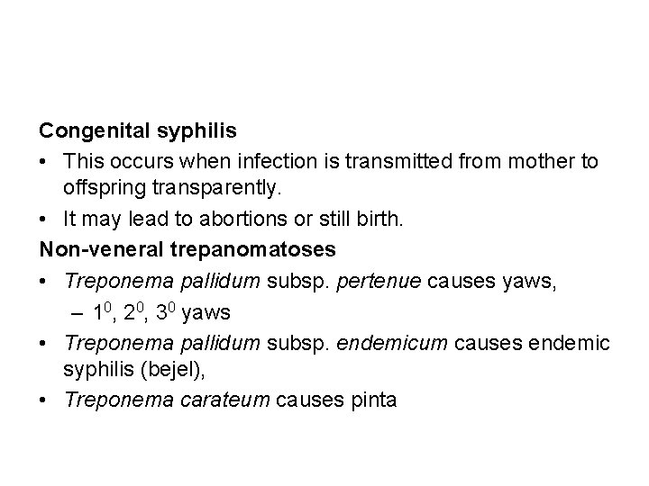 Congenital syphilis • This occurs when infection is transmitted from mother to offspring transparently.