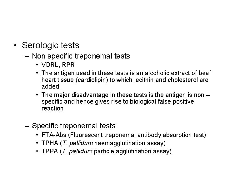  • Serologic tests – Non specific treponemal tests • VDRL, RPR • The