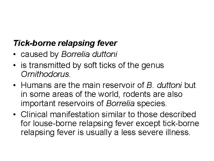 Tick-borne relapsing fever • caused by Borrelia duttoni • is transmitted by soft ticks