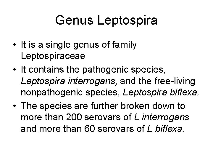 Genus Leptospira • It is a single genus of family Leptospiraceae • It contains