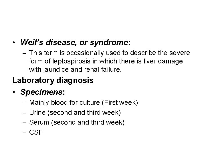  • Weil’s disease, or syndrome: – This term is occasionally used to describe