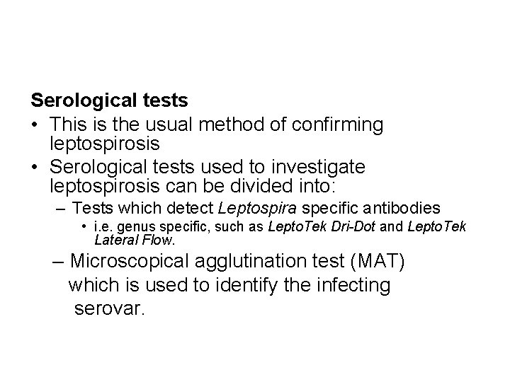 Serological tests • This is the usual method of confirming leptospirosis • Serological tests