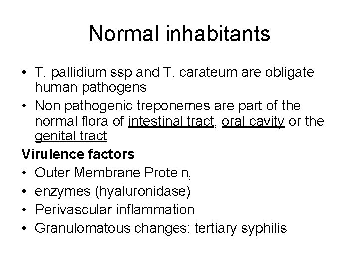 Normal inhabitants • T. pallidium ssp and T. carateum are obligate human pathogens •